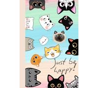 JUST BE HAPPY WITH CUTE CATS!: Cute Notebook Rainbow, Colorful, Gift Notebook, for Cat Lovers, Cat Lover Notebook, Positive