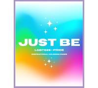 'Just Be' LGBTQ2S + Pride: Inspirational Coloring Pages