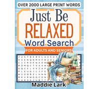 Just Be Relaxed Word Search for Adults and Seniors: Large Print Puzzles for Relaxing at Your Own Pace
