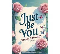 Just Be You!: That’s Enough Part 3