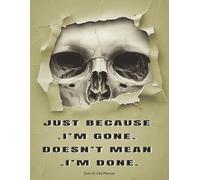 Just Because I’m Gone Doesn’t Mean I’m Done: The Hilarious End-of-Life Planner That Helps You Handle Final Wishes, Estate Planning, Funeral Details, and All Your Important Info - So They Don’t Have To