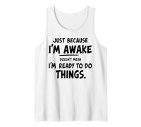 just because i'm awake doesn't mean i'm ready to do things Canotta