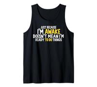 just because i'm awake doesn't mean i'm ready to do things Canotta
