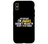 just because i'm awake doesn't mean i'm ready to do things Custodia per iPhone X/XS