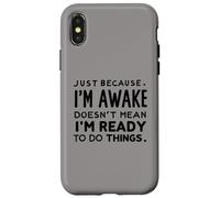 just because i'm awake doesn't mean i'm ready to do things Custodia per iPhone X/XS