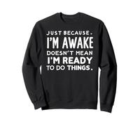 just because i'm awake doesn't mean i'm ready to do things Felpa