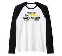 just because i'm awake doesn't mean i'm ready to do things Maglia con Maniche Raglan