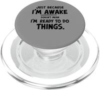 just because i'm awake doesn't mean i'm ready to do things PopSockets PopGrip per MagSafe