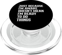 Just Because I'm Awake Don't Mean I'm Ready Citazione divertente PopSockets PopGrip per MagSafe
