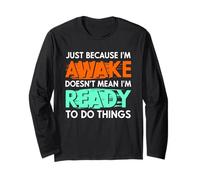 Just Because Im Awake Funny Daying Mom Women Men Kids Teenager Maglia a Manica