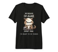 Just Because I'm Awake Gatto Divertente con caffè per Adolescenti Maglietta Premium