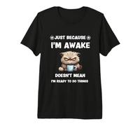 Just Because I'm Awake Gatto Divertente con caffè per Adolescenti Maglietta Premium