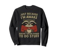 Just Because I'm Awake Humor Coffee novità Divertente Sarcastico Felpa