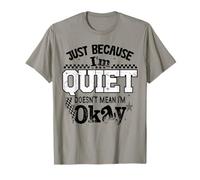 Just Because I'm Quiet Doesn't Mean I'm Okay Introvert Girls Maglietta