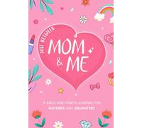 Just Between Mom and Me: A Mother and Daughter Back and Forth Journal for Capturing Moments & Making Memories