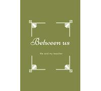 Just between teachers and students: A teacher student book, a good rapport between student and teacher