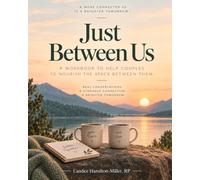 Just Between Us: A workbook to help couples nourish the space between them