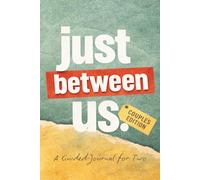 Just Between Us Couples Edition: A Shared Fill-in-the-Blank Journal for Two with Deep Conversation Starters and Memory Pages - A Romantic Gift for Engaged or Dating Couples, Anniversaries and Weddings