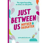 Just Between Us - Mother & Daughter: The Original Bestselling No-stress, No-rules Journal