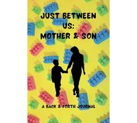 Just Between Us: Mother & Son: A back and forth journal