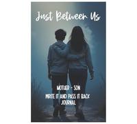 Just Between Us: Mother-Son Write It and Pass It Back Journal