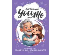 Just Between You and Me: Grandpa & Granddaughter Back-and-Forth Journal: A Guided Keepsake Filled with Prompts that Spark Bonding and Heartfelt Conversations