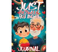 Just Between You and Me Journal: A Pass Back and Forth Diary for Grandpa and Grandson, Filled with Prompts for Meaningful Conversations, Guided by ... and Creating a Space for Shared Confidences
