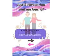 Just Between You and Me Kid Journal: a Shared back and forth Guide with Reflective and Fun Prompts to Deepen the Bond Between Parent and Child