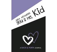 Just Between You & Me, Kid: A Back & Forth Journal
