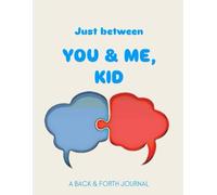 Just Between You & Me, Kid: A Back & Forth Journal between Grown-up & Kid