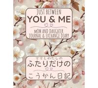 Just Between You & Me: Mom and Daughter Journal & Exchange Diary (Sakura): 母と娘の二人だけの交換日記 親子 (桜)
