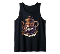 Just Bitter No Brew - Teiera sarcastica senza caffeina Canotta