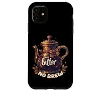 Just Bitter No Brew - Teiera sarcastica senza caffeina Custodia per iPhone 11