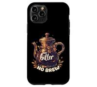 Just Bitter No Brew - Teiera sarcastica senza caffeina Custodia per iPhone 11 Pro