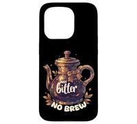 Just Bitter No Brew - Teiera sarcastica senza caffeina Custodia per iPhone 15 Pro