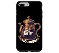 Just Bitter No Brew - Teiera sarcastica senza caffeina Custodia per iPhone 7 Plus/8 Plus