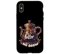 Just Bitter No Brew - Teiera sarcastica senza caffeina Custodia per iPhone X/XS