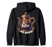 Just Bitter No Brew - Teiera sarcastica senza caffeina Felpa con Cappuccio