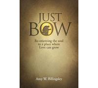 Just Bow: Re-orienting the soul to a place where love can grow. - Billings...