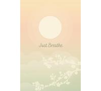 Just Breathe: A Journal for Reflection and Renewal