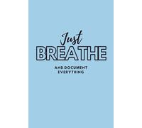 Just Breathe, And Document Everything: Blue Coparenting Notebook/Journal: 200 Entries, 6"x9", 100 Lined Pages