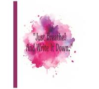 "Just Breathe! And Write It Down.": Watercolor notebook/ journal includes 109 pages to plan, create, and reflect.