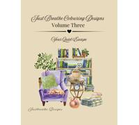 Just Breathe Colouring Designs - Volume Three: Your Quiet Escape