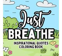 Just Breathe: Inspirational Quotes Coloring Book
