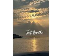 Just Breathe: Notebook Journal for Friends and Family and Teachers