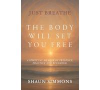 Just Breathe- The Body Will Set You Free