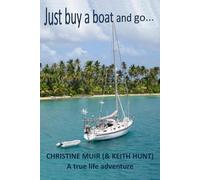 Just buy a boat and go...: A true life adventure