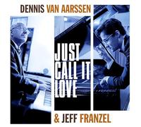 Dennis Van Aarssen & Jeff Franzel - Just Call It Love (Digipak CD)