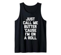 Just Call Me Butter 'Cause I'm On A Roll - Funny Daying Food Canotta