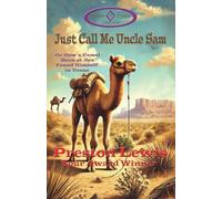 Just Call Me Uncle Sam: Or How a Camel Born at Sea Found Himself in Texas: 3
